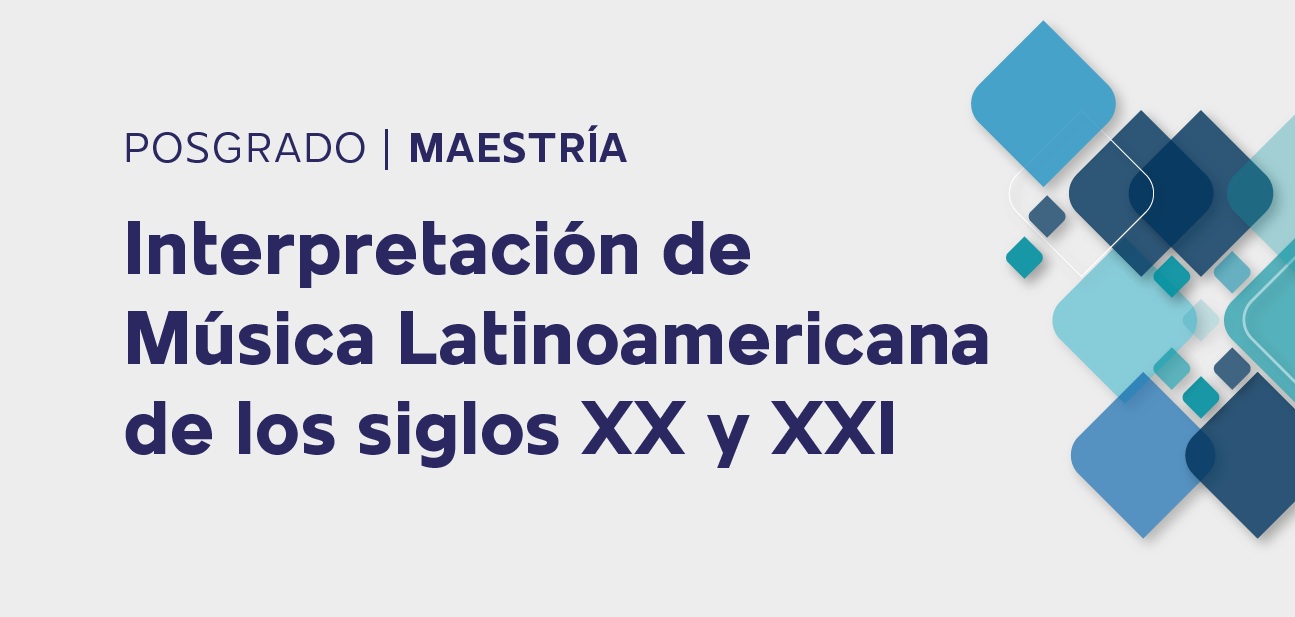 Banner Maestría Interpretación de Música Latinoamericana de los siglos XX y XXI