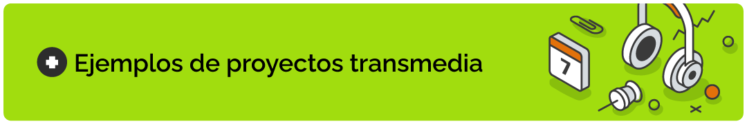 Ejemplos de proyectos transmedia